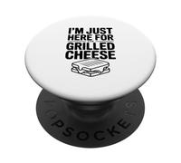 I'm Just Here For The Grilled Cheese PopSockets Adhesive PopGrip