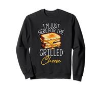 I'M JUST HERE FOR THE Grilled Cheese Sayings Sweatshirt