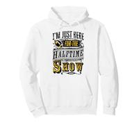 I'm Just Here For The Half Time Show Pullover Hoodie