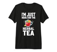 I'm Just Here for The Herbal Tea Premium T-Shirt
