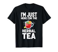 I'm Just Here for The Herbal Tea T-Shirt