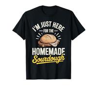 I'm Just Here for The Homemade Sourdough Baker Design T-Shirt