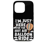 I'm Just Here for the Hot Air Balloon Ride Case for iPhone 13 Pro
