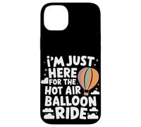I'm Just Here for the Hot Air Balloon Ride Case for iPhone 14 Plus