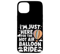 I'm Just Here for the Hot Air Balloon Ride Case for iPhone 15 Plus