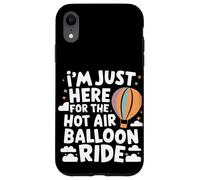 I'm Just Here for the Hot Air Balloon Ride Case for iPhone XR