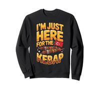 I'm Just Here For The Kebap Turkish Food Lover Sweatshirt
