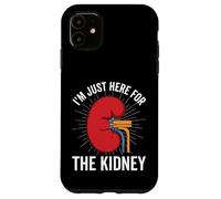 I'm Just Here for the Kidney - Organ Transplant Surgery Case for iPhone 11