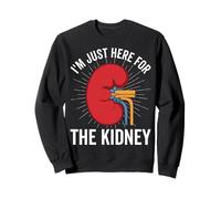 I'm Just Here for the Kidney - Organ Transplant Surgery Sweatshirt