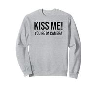Im Just Here for the Kiss Cam Show Kiss Me Youre On Camera Sweatshirt