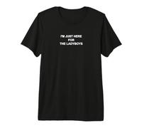 I'm Just Here for The Ladyboys | Funny Thailand Outfit Premium T-Shirt