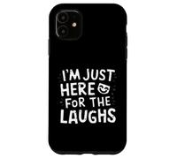 I'm Just Here for the Laughs Comedy Club Humor Joke Comedian Case for iPhone 11