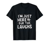 I'm Just Here for The Laughs Comedy Club Humor Joke Comedian T-Shirt