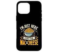 I'm Just Here For The Mac And Cheese Macaroni Food Lover Case for iPhone 16 Pro Max