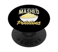 I'M JUST HERE FOR THE Mashed Potatoes Funny Mashed Potatoes PopSockets Adhesive PopGrip