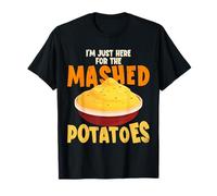 I'm Just Here for The Mashed Potatoes T-Shirt