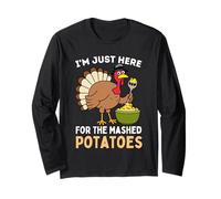 I'm Just Here for The Mashed Potatoes Thanksgiving Turkey Long Sleeve T-Shirt