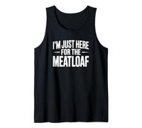 I'm Just Here for the Meatloaf Tank Top