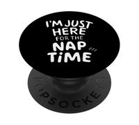 I'm Just Here for the Nap Time Lazy Sarcastic Humor Napping PopSockets Adhesive PopGrip