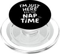 I'm Just Here for the Nap Time Lazy Sarcastic Humor Napping PopSockets PopGrip for MagSafe