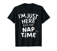 I'm Just Here for The Nap Time Lazy Sarcastic Humor Napping T-Shirt