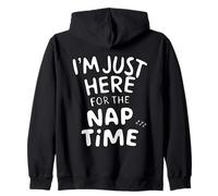 I'm Just Here for the Nap Time Lazy Sarcastic Humor Napping Zip Hoodie