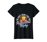 I'm Just Here for The Participation Trophy - Value Graphic T-Shirt, Women, Black, M