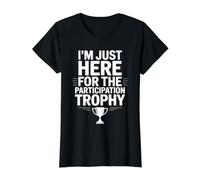 I'm Just Here for The Participation Trophy - Value Graphic T-Shirt, Women, Black, S