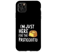 I'm Just Here for the Pasticciotto Leccese Italian Dessert Case for iPhone 11 Pro Max