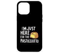 I'm Just Here for the Pasticciotto Leccese Italian Dessert Case for iPhone 12 Pro Max