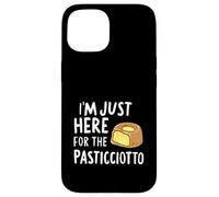 I'm Just Here for the Pasticciotto Leccese Italian Dessert Case for iPhone 15