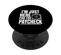 I'm Just Here for the Paycheck Funny Work Humor PopSockets Adhesive PopGrip