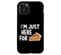 I'm Just Here for the Pecan Pie Southern Dessert Recipe Case for iPhone 11 Pro