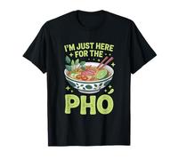 I'm Just Here For The Pho Vietnamese Noodle Soup T-Shirt