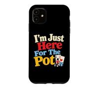 I'm Just Here For The Pot Funny I Play Craps Poker Casino Case for iPhone 11
