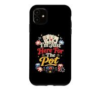 I'm Just Here For The Pot Funny I Play Craps Poker Casino Case for iPhone 11