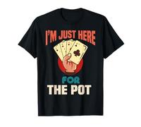I'm Just Here For The Pot T-Shirt