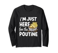 I'm Just Here for The Poutine Canadian Fries Cheese Potatoes Long Sleeve T-Shirt