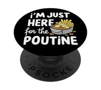 I'm Just Here for the Poutine Canadian Fries Cheese Potatoes PopSockets Adhesive PopGrip