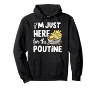 I'm Just Here for the Poutine Canadian Fries Cheese Potatoes Pullover Hoodie