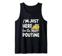 I'm Just Here for The Poutine Canadian Fries Cheese Potatoes Tank Top