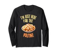 I'm Just Here For The Poutine Funny Food Lover Long Sleeve T-Shirt