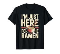 I'm Just Here for The Ramen Noodle Bowl T-Shirt