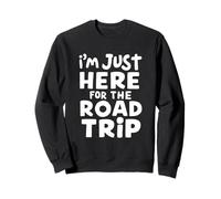 I'm Just Here for the Road Trip Travel Adventure Vacation Sweatshirt
