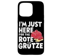 I'm Just Here for the Rote Grütze German Berry Dessert Case for iPhone 15 Pro Max