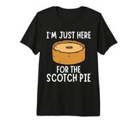 I'm Just Here for The Scotch Pie - Funny Scotch Pie Premium T-Shirt