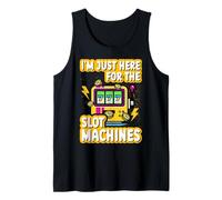 I'm just here for the slot machines Tank Top