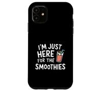 I'm Just Here for the Smoothies - Fresh Fruit Blended Juice Case for iPhone 11