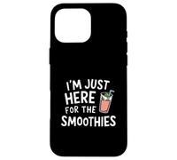 I'm Just Here for the Smoothies - Fresh Fruit Blended Juice Case for iPhone 16 Pro Max