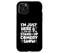 I'm Just Here for the Stand-Up Comedy Show Live Comedy Club Case for iPhone 11 Pro
